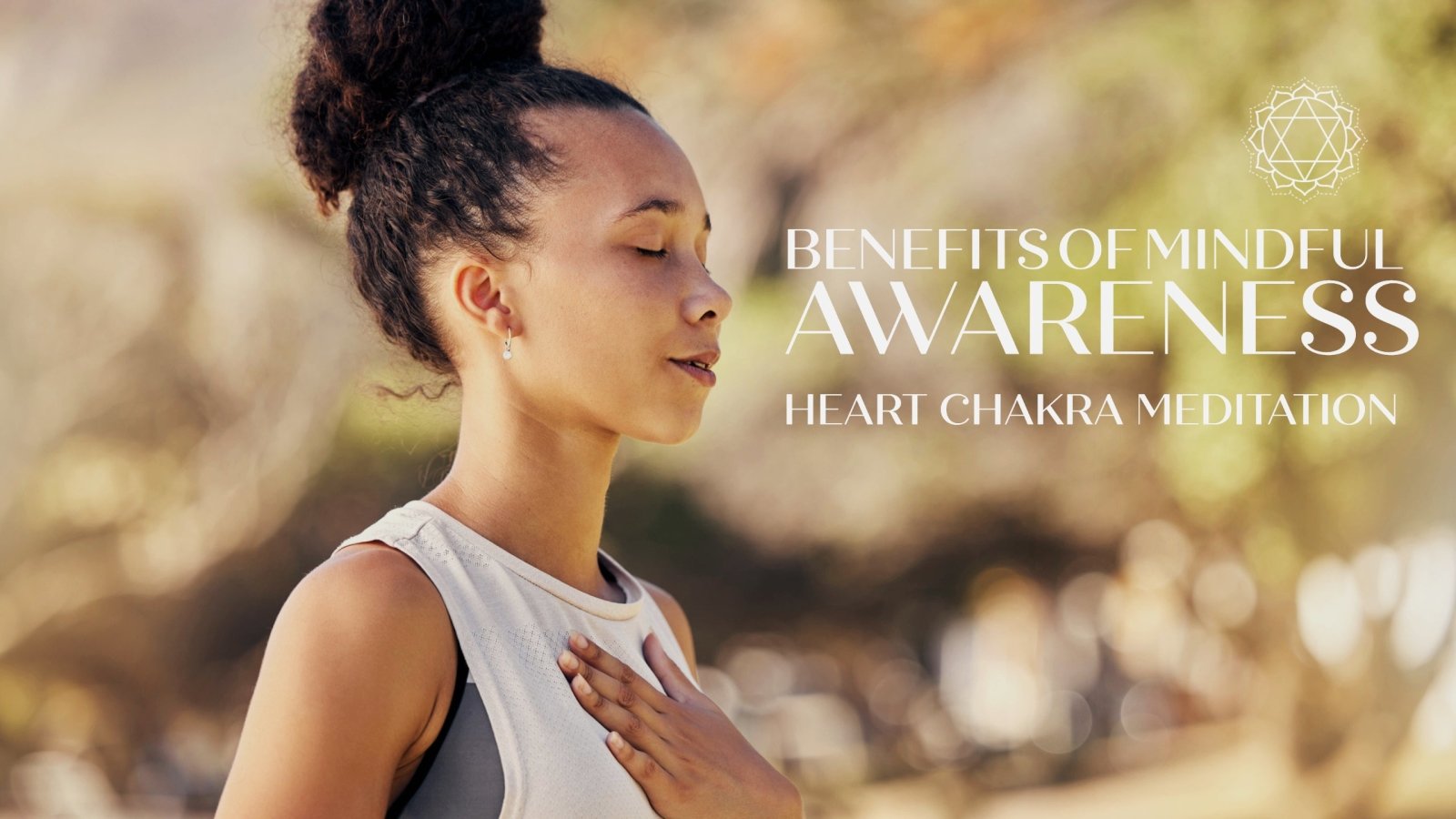 The Benefits of Mindful Awareness: Heart Chakra Meditation - Sound Healing LAB