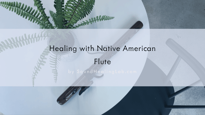 The Science of Healing with Native American Flute - Sound Healing LAB
